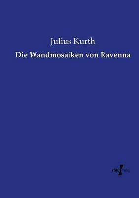 Die Wandmosaiken von Ravenna - Julius Kurth - cover