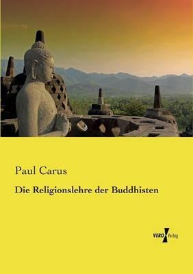 Die Religionslehre der Buddhisten - Paul Carus - cover