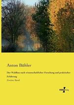Der Waldbau nach wissenschaftlicher Forschung und praktischer Erfahrung: Zweiter Band