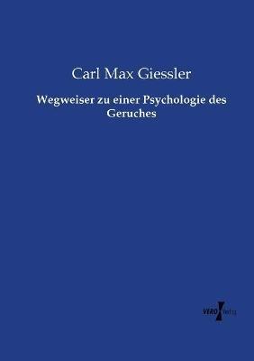 Wegweiser zu einer Psychologie des Geruches - Carl Max Giessler - cover