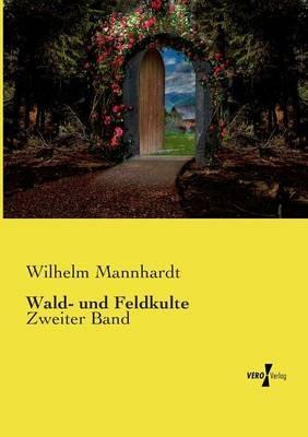 Wald- und Feldkulte: Zweiter Band - Wilhelm Mannhardt - cover