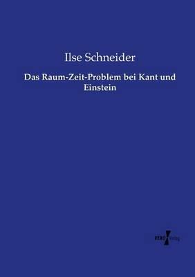Das Raum-Zeit-Problem bei Kant und Einstein - Ilse Schneider - cover