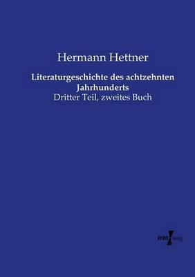 Literaturgeschichte des achtzehnten Jahrhunderts: Dritter Teil, zweites Buch - Hermann Hettner - cover