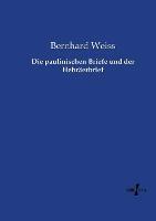 Die paulinischen Briefe und der Hebraerbrief - Bernhard Weiss - cover