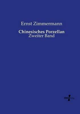 Chinesisches Porzellan: Zweiter Band - Ernst Zimmermann - cover