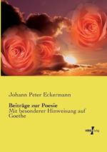 Beiträge zur Poesie: Mit besonderer Hinweisung auf Goethe