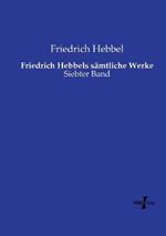 Friedrich Hebbels sämtliche Werke: Siebter Band