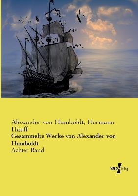 Gesammelte Werke von Alexander von Humboldt: Achter Band - Alexander Von Humboldt,Hermann Hauff - cover