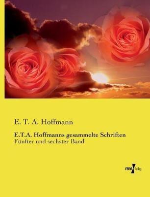 E.T.A. Hoffmanns gesammelte Schriften: Fünfter und sechster Band - E T a Hoffmann - cover