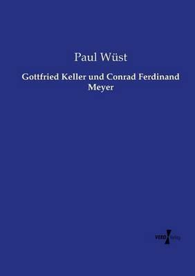 Gottfried Keller und Conrad Ferdinand Meyer - Paul Wüst - cover