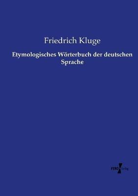 Etymologisches Woerterbuch der deutschen Sprache - Friedrich Kluge - cover