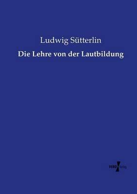 Die Lehre von der Lautbildung - Ludwig Sütterlin - cover