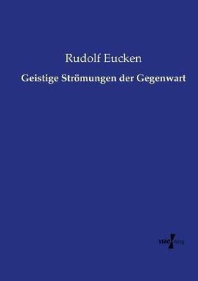 Geistige Stroemungen der Gegenwart - Rudolf Eucken - cover