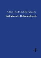 Leitfaden der Holzmesskunde - Adam Friedrich Schwappach - cover