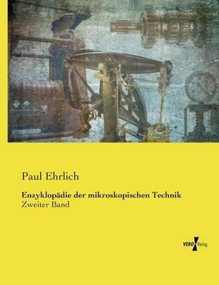 Enzyklopädie der mikroskopischen Technik: Zweiter Band - Paul Ehrlich - cover