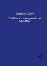 Waldbau auf naturgesetzlicher Grundlage