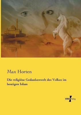 Die religiöse Gedankenwelt des Volkes im heutigen Islam - Max Horten - cover