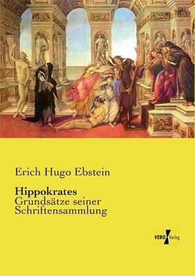 Hippokrates: Grundsatze seiner Schriftensammlung - Erich Hugo Ebstein - cover
