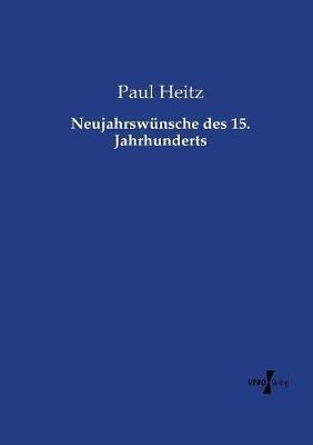 Neujahrswunsche des 15. Jahrhunderts - Paul Heitz - cover
