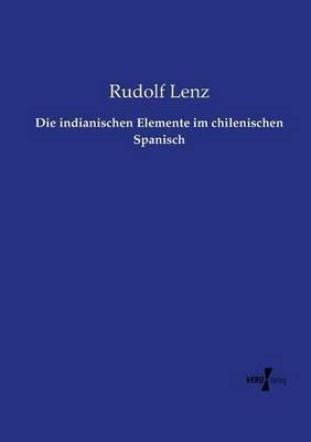 Die indianischen Elemente im chilenischen Spanisch - Rudolf Lenz - cover