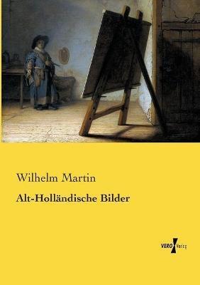 Alt-Holländische Bilder - Wilhelm Martin - cover