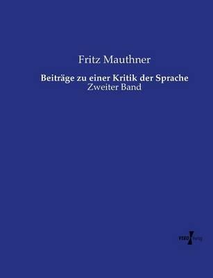 Beiträge zu einer Kritik der Sprache: Zweiter Band - Fritz Mauthner - cover