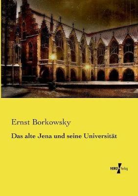 Das alte Jena und seine Universität - Ernst Borkowsky - cover