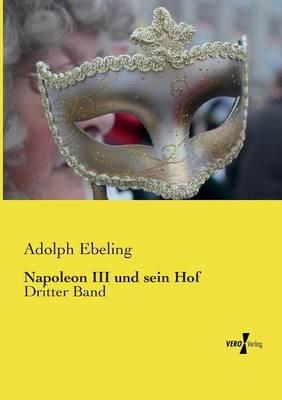 Napoleon III und sein Hof: Dritter Band - Adolph Ebeling - cover