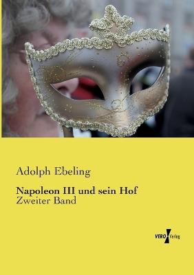 Napoleon III und sein Hof: Zweiter Band - Adolph Ebeling - cover