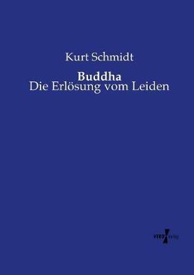 Buddha: Die Erlösung vom Leiden - Kurt Schmidt - cover