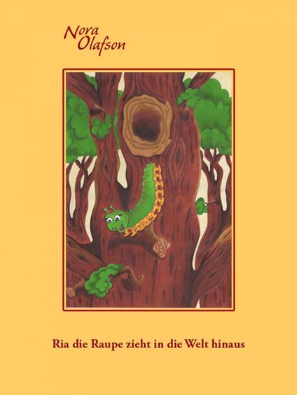 Ria die Raupe zieht in die Welt hinaus - Nora Olafson - ebook