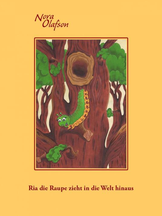 Ria die Raupe zieht in die Welt hinaus - Nora Olafson - ebook