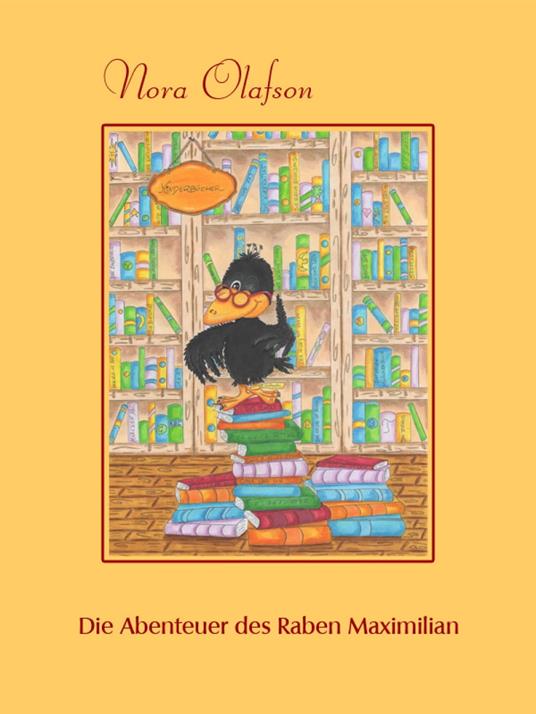 Die Abenteuer des Raben Maximilian Semmelweis von Witzleben - Nora Olafson - ebook