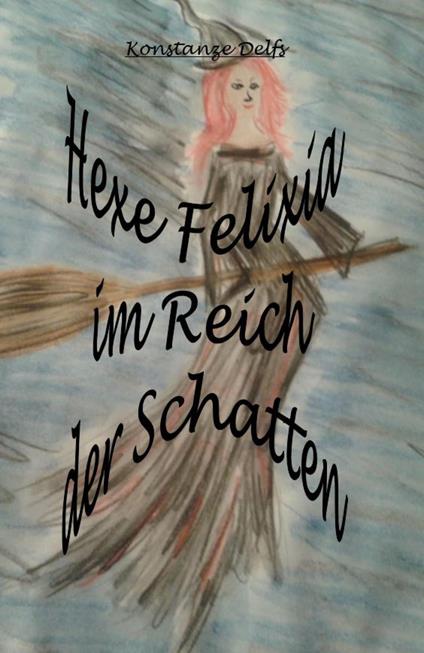 Hexe Felixia im Reich der Schatten - Konstanze Delfs - ebook