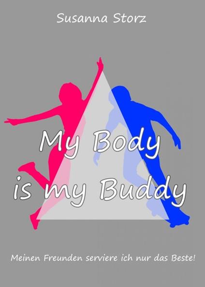 Susanna Storz - My Body Is My Buddy - Susanna Storz - ebook