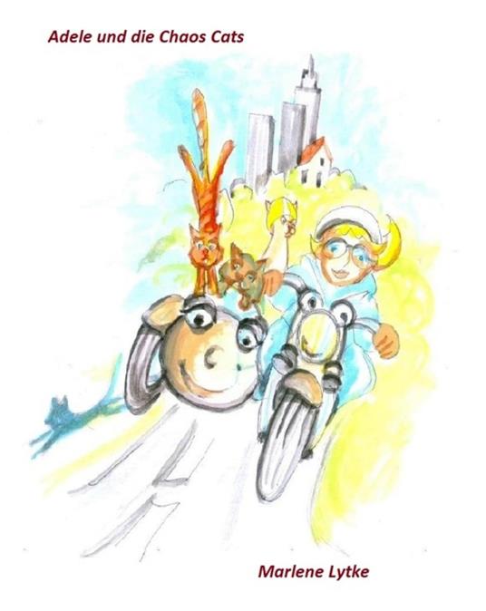 Adele und die Chaos Cats - Marlene Lytke - ebook