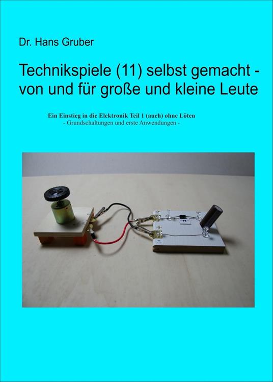 Technikspiele (11) selbst gemacht - von und für große und kleine Leute - Dr. Hans Gruber - ebook