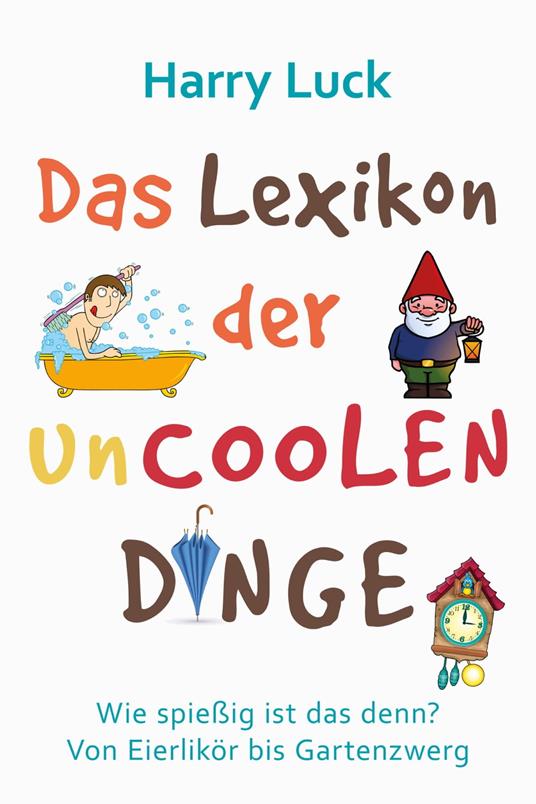 Das Lexikon der uncoolen Dinge