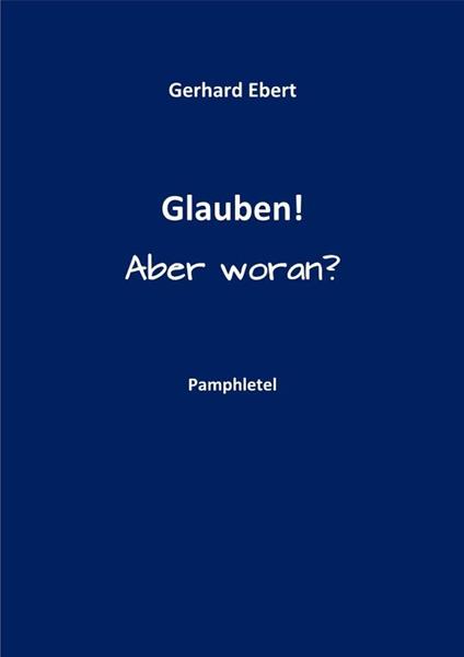 Glauben! Aber woran?