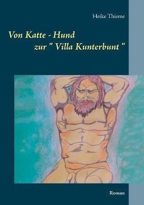 Von Katte - Hund zur " Villa Kunterbunt ": Roman - Heike Thieme - cover