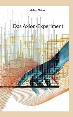 Das Axion-Experiment - Michael Gartner - cover