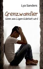 Grenzwandler: Wenn aus Lügen Wahrheit wird