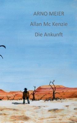 Allan McKenzie: Die Ankunft - Arno Meier - cover