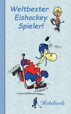 Weltbester Eishockeyspieler: Motiv Notizbuch, Notebook, Einschreibbuch, Tagebuch, Kritzelbuch im praktischen Pocketformat - Theo Von Taane - cover