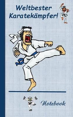 Weltbester Karatekämpfer: Motiv Notizbuch, Notebook, Einschreibbuch, Tagebuch, Kritzelbuch im praktischen Pocketformat - Theo Von Taane - cover