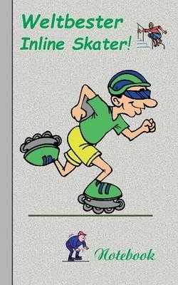 Weltbester Inline Skater: Motiv Notizbuch, Notebook, Einschreibbuch, Tagebuch, Kritzelbuch im praktischen Pocketformat - Theo Von Taane - cover