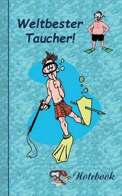 Weltbester Taucher: Motiv Notizbuch, Notebook, Einschreibbuch, Tagebuch, Kritzelbuch im praktischen Pocketformat - Theo Von Taane - cover