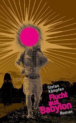 Flucht aus Babylon - Stefan Kämpfen - cover