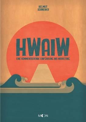 Hwaiw: Eine kommentierende Einführung ins Marketing - Helmut Schneider - cover