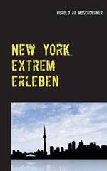 New York extrem erleben: ZufallsReiseführer für Abenteurer